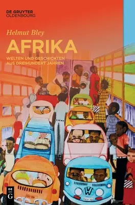 Afrika: Welten Und Geschichten Aus Dreihundert Jahren