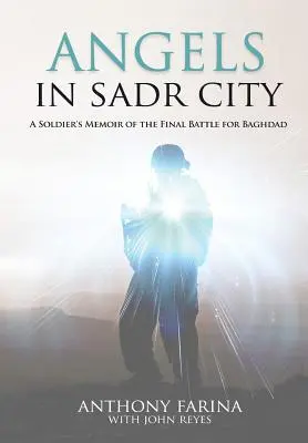 Ángeles en Ciudad Sadr: Memorias de un soldado sobre la batalla final por Bagdad - Angels in Sadr City: A Soldier's Memoir of the Final Battle for Baghdad