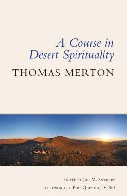 Curso de Espiritualidad del Desierto: Quince sesiones con el famoso monje trapense - Course in Desert Spirituality: Fifteen Sessions with the Famous Trappist Monk