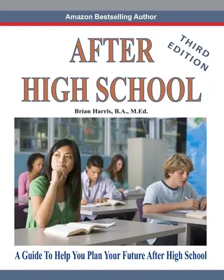 Después del bachillerato - Tercera edición: Una guía para ayudarte a planificar tu futuro después del instituto - After High School- Third Edition: A Guide To Help You Plan Your Future After High School