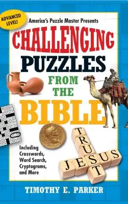 Desafiantes rompecabezas de la Biblia: Incluye crucigramas, sopas de letras, criptogramas y mucho más. - Challenging Puzzles from the Bible: Including Crosswords, Word Search, Cryptograms, and More