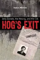 La salida de Hog: Jerry Daniels, los hmong y la CIA - Hog's Exit: Jerry Daniels, the Hmong, and the CIA