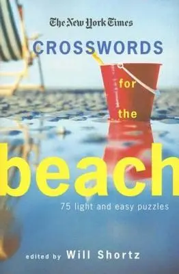 Crucigramas del New York Times para la playa: 75 crucigramas ligeros y fáciles - The New York Times Crosswords for the Beach: 75 Light and Easy Puzzles