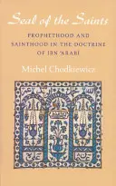 El sello de los santos: Profecía y santidad en la doctrina de Ibn 'Arabi - The Seal of the Saints: Prophethood and Sainthood in the Doctrine of Ibn 'Arabi