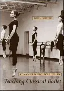 Principios avanzados en la enseñanza del ballet clásico - Advanced Principles in Teaching Classical Ballet