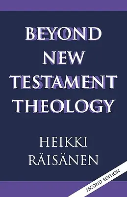 Más allá de la teología del Nuevo Testamento: Una historia y un programa - Beyond New Testament Theology: A Story and a Programme