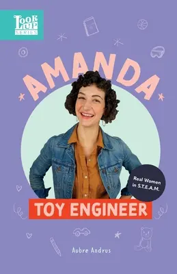 Amanda, ingeniera de juguetes: Mujeres de verdad en STEAM - Amanda, Toy Engineer: Real Women in STEAM