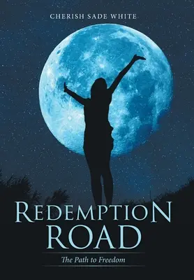 El camino de la redención: El camino hacia la libertad - Redemption Road: The Path to Freedom