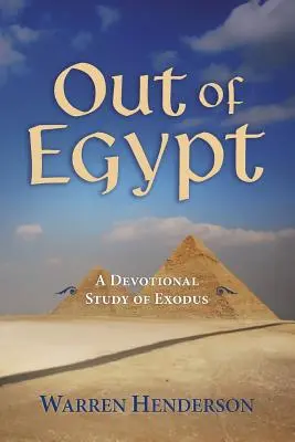 Salir de Egipto - Estudio devocional del Éxodo - Out of Egypt - A Devotional Study of Exodus