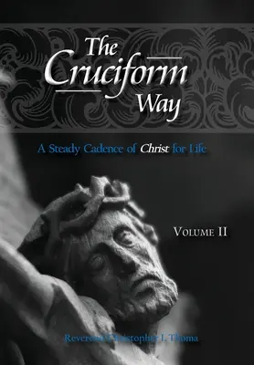 El Camino Cruciforme: Una cadencia constante de Cristo para toda la vida, volumen 2 - The Cruciform Way: A Steady Cadence of Christ for Life, Volume 2