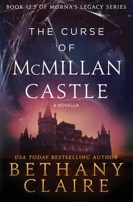 La Maldición del Castillo McMillan - Una Novela: Un romance escocés de viajes en el tiempo - The Curse of McMillan Castle - A Novella: A Scottish, Time Travel Romance