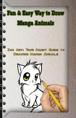 Manera fácil y divertida de dibujar animales manga: Zoo Art: Tu guía práctica para dibujar animales manga - Fun & Easy Way to Draw Manga Animals: Zoo Art: Your Handy Guide to Drawing Manga Animals