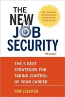La nueva seguridad laboral: Las 5 mejores estrategias para tomar las riendas de su carrera profesional - The New Job Security: The 5 Best Strategies for Taking Control of Your Career