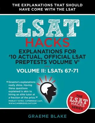 Explicaciones para '10 Actual, Official LSAT Preptests Volume V': Lsats 62-71 - Volumen II: Lsats 67-71 (LSAT Hacks) - Explanations for '10 Actual, Official LSAT Preptests Volume V': Lsats 62-71 - Volume II: Lsats 67-71 (LSAT Hacks)