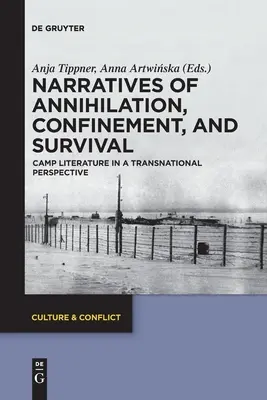 Narrativas de aniquilación, confinamiento y supervivencia: la literatura de los campamentos en una perspectiva transnacional - Narratives of Annihilation, Confinement, and Survival: Camp Literature in a Transnational Perspective