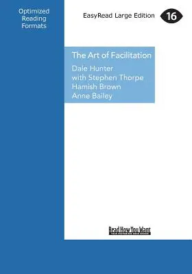 El arte de la facilitación: Lo esencial para dirigir grandes reuniones y crear sinergia de grupo (Letra grande 16pt) - The Art of Facilitation: The Essentials for Leading Great Meetings and Creating Group Synergy (Large Print 16pt)