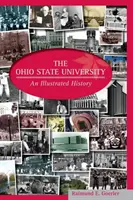 La Universidad Estatal de Ohio: Una historia ilustrada - The Ohio State University: An Illustrated History