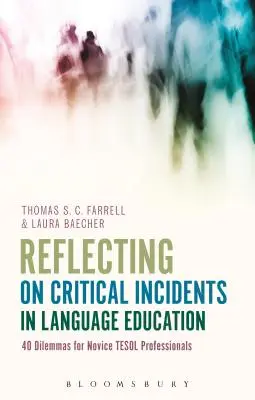 Reflexión sobre incidentes críticos en la enseñanza de idiomas: 40 dilemas para profesionales noveles de TESOL - Reflecting on Critical Incidents in Language Education: 40 Dilemmas For Novice TESOL Professionals