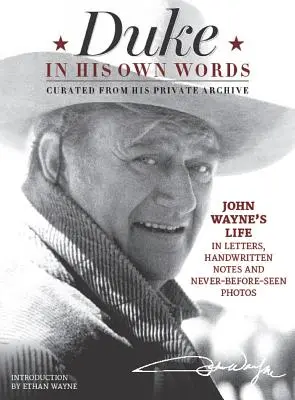 Duke en sus propias palabras: La vida de John Wayne en cartas, notas manuscritas y fotos nunca vistas de su archivo privado - Duke in His Own Words: John Wayne's Life in Letters, Handwritten Notes and Never-Before-Seen Photos Curated from His Private Archive