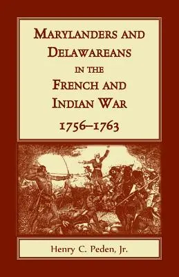 Marylandenses y Delawareenses en la Guerra Francesa e India, 1756-1763 - Marylanders and Delawareans in the French and Indian War, 1756-1763