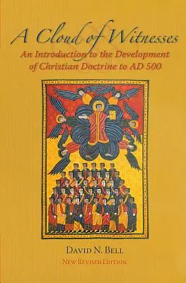 Nube de testigos: Introducción al desarrollo de la doctrina cristiana hasta Ad 500 - Cloud of Witnesses: An Introduction to the Development of Christian Doctrine to Ad 500