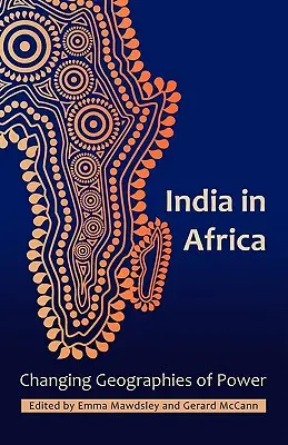 La India en África: Geografías cambiantes del poder - India in Africa: Changing Geographies of Power