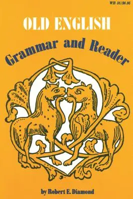 Inglés antiguo: Gramática y Lector - Old English: Grammar and Reader