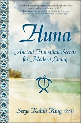 Huna: Antiguos secretos hawaianos para la vida moderna - Huna: Ancient Hawaiian Secrets for Modern Living