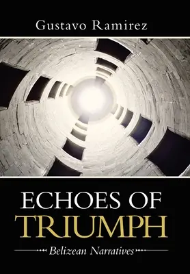 Ecos del triunfo: Narrativas beliceñas - Echoes of Triumph: Belizean Narratives