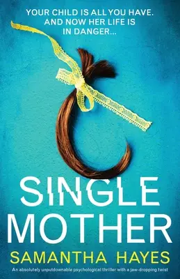 Madre soltera: Un thriller psicológico absolutamente irresistible con un giro sorprendente - Single Mother: An absolutely unputdownable psychological thriller with a jaw-dropping twist