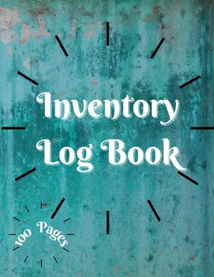 Libro de registro de inventario: Gran Libro de Registro de Inventario - 100 páginas para los negocios y el hogar - Perfect Bound Simple Libro de Registro de Inventario para los negocios o p - Inventory Log Book: Large Inventory Log Book - 100 Pages for Business and Home - Perfect Bound Simple Inventory Log Book for Business or P