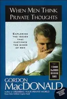 Cuando los hombres piensan en privado: Explorando los Temas que Cautivan la Mente de los Hombres - When Men Think Private Thoughts: Exploring the Issues That Captivate the Minds of Men