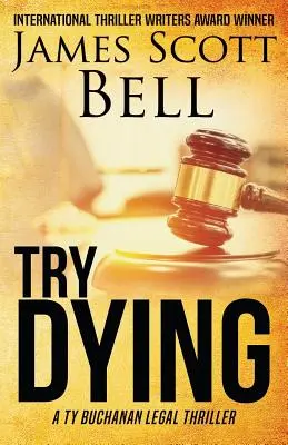 Intenta morir (Ty Buchanan Legal Thriller nº 1) - Try Dying (Ty Buchanan Legal Thriller #1)