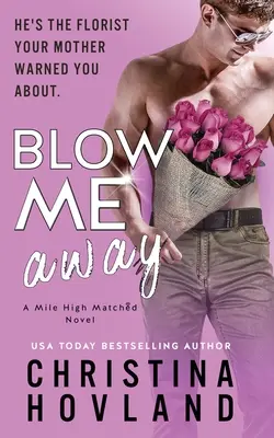 Blow Me Away: Una comedia romántica de amigos y amantes que hace reír a carcajadas. - Blow Me Away: A laugh out loud, friends to lovers rom com!