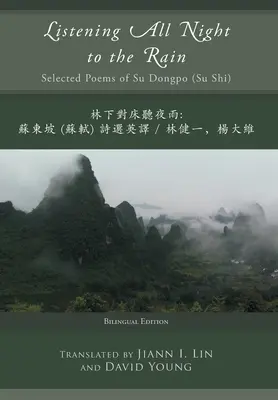 Escuchando toda la noche a la lluvia: Poemas escogidos de Su Dongpo (Su Shi) - Listening All Night to the Rain: Selected Poems of Su Dongpo (Su Shi)