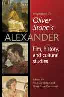 Respuestas al Alejandro de Oliver Stone: Cine, historia y estudios culturales - Responses to Oliver Stoneas Alexander: Film, History, and Cultural Studies