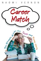 Career Match: La guía definitiva para adolescentes y jóvenes adultos - Career Match: The Ultimate Guide for Teens and Young Adults
