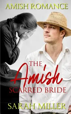 The Amish Scarred Bride: Romance Amish - The Amish Scarred Bride: Amish Romance