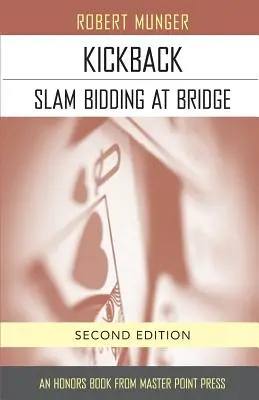 Kickback Slam Bidding at Bridge: Segunda Edición - Kickback: Slam Bidding at Bridge: Second Edition