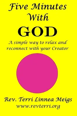 Cinco minutos con Dios: Una forma sencilla de relajarse y volver a conectar con su Creador - Five Minutes With God: A simple way to relax and reconnect with your Creator