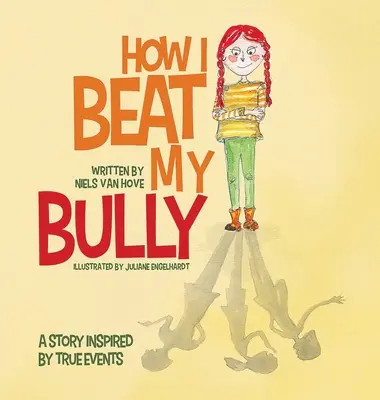Cómo vencí a mi matón: Una historia inspirada en hechos reales - How I Beat My Bully: A story inspired by true events