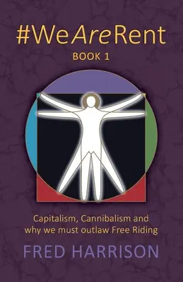 #WeAreRent Libro 1: Capitalismo, canibalismo y por qué debemos ilegalizar el free riding - #WeAreRent Book 1: Capitalism, Cannibalism and why we must outlaw Free Riding