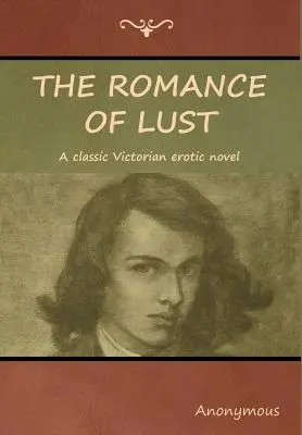 El romance de la lujuria: una novela erótica victoriana clásica - The Romance of Lust: A classic Victorian erotic novel