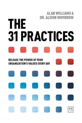 Las 31 prácticas: Libere cada día el poder de los valores de su organización - The 31 Practices: Release the Power of Your Organization's Values Every Day