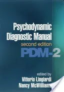 Manual de Diagnóstico Psicodinámico, Segunda Edición: Pdm-2 - Psychodynamic Diagnostic Manual, Second Edition: Pdm-2
