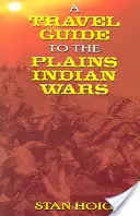 Guía de viaje a las guerras de los indios de las llanuras - A Travel Guide to the Plains Indian Wars