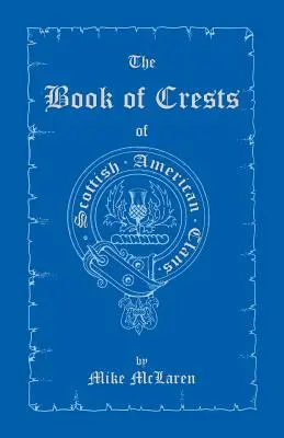 The Book of Crests of Scottish-American Clans (El libro de los blasones de los clanes escoceses-americanos) - The Book of Crests of Scottish-American Clans