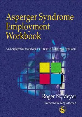 Cuaderno de trabajo sobre el síndrome de Asperger: Un manual de empleo para adultos con síndrome de Asperger - Asperger Syndrome Employment Workbook: An Employment Workbook for Adults with Asperger Syndrome