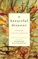 Un hermoso desastre: Encontrar la esperanza en medio del quebranto - A Beautiful Disaster: Finding Hope in the Midst of Brokenness