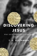 Descubriendo a Jesús: ¿Por qué cuatro evangelios para retratar a una sola persona? - Discovering Jesus: Why Four Gospels to Portray One Person?